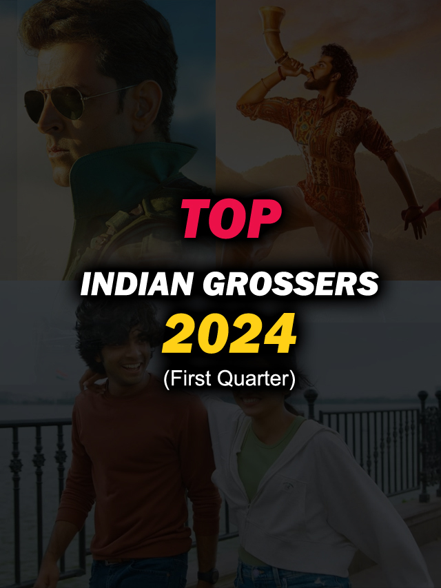 TOP INDIAN GROSSERS – 2024 (First Quarter)