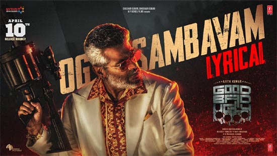 వీడియో : గుడ్ బ్యాడ్ అగ్లీ – ఓజి సంభవం లిరికల్ (అజిత్, త్రిష)