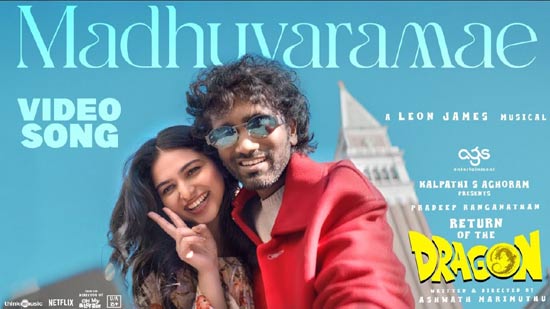 వీడియో : రిటర్న్ ఆఫ్ ది డ్రాగన్ – మధువరమే సాంగ్ (ప్రదీప్ రంగనాథన్, కయదు లోహర్)