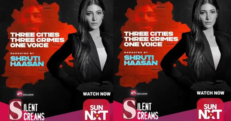 సన్ నెక్స్ట్‌లో ‘సైలెంట్ స్క్రీమ్స్’ స్ట్రీమింగ్.. శృతి హాసన్ వాయిస్‌తో క్రైమ్ డాక్యుమెంటరీ