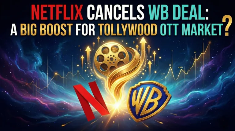Netflix Cancels WB Deal: A Big Boost for Tollywood OTT Market
